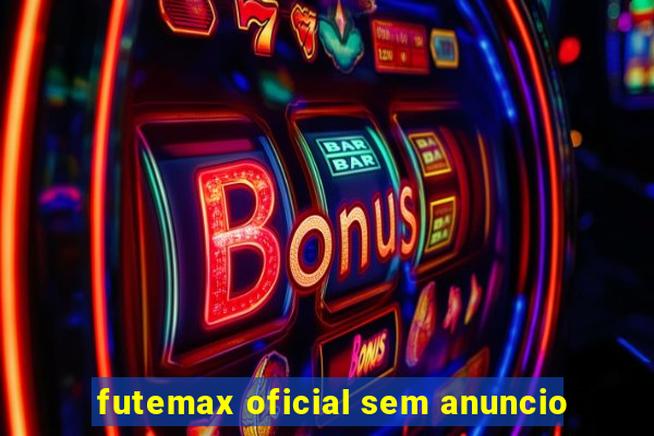 futemax oficial sem anuncio